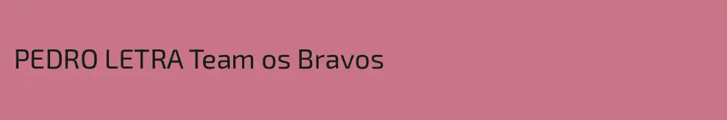 PEDRO LETRA Team os Bravos